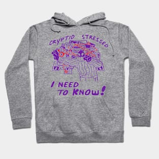 Cryptid Stressed I need to KNOW! Hoodie